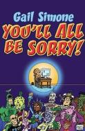 You\'ll All Be Sorry! di Gail Simone edito da About Comics