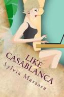 Like Casablanca di Sylvia Massara edito da Sylvia Massara