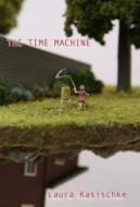 The Time Machine di Laura Kasischke edito da WILLOW SPRINGS