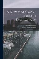 A New Malagasy-English Dictionary di James Richardson, William Edward Cousins edito da LEGARE STREET PR