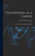 Engineering as a Career: A Series of Papers by Eminent Engineers di Frederick Haynes Newell edito da LEGARE STREET PR