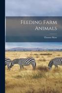 Feeding Farm Animals di Thomas Shaw edito da LEGARE STREET PR