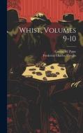 Whist, Volumes 9-10 di Cassius M. Paine edito da LEGARE STREET PR
