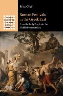 Roman Festivals In The Greek East di Fritz Graf edito da Cambridge University Press