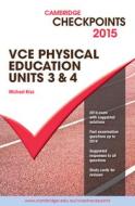 Cambridge Checkpoints Vce Physical Education Units 3 And 4 2015 And Quiz Me More di Michael Kiss edito da Cambridge University Press