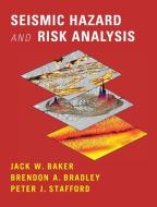 Probabilistic Seismic Hazard And Risk Analysis di Jack Baker, Brendon Bradley, Peter Stafford edito da Cambridge University Press