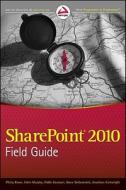 Sharepoint 2010 Field Guide di Steven V. Mann, Colin Murphy, Pablo Gazmuri, Chris Caravajal, Christina Wheeler edito da John Wiley & Sons Inc