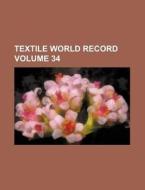 Textile World Record Volume 34 di Books Group edito da Rarebooksclub.com