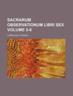 Sacrarum Observationum Libri Sex Volume 5-6 di Campegius Vitringa edito da Rarebooksclub.com