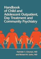 Handbook of Child and Adolescent Outpatient, Day Treatment a di Harinder S. Ghuman edito da ROUTLEDGE