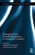 Philosophical and Scientific Perspectives on Downward Causation edito da Taylor & Francis Ltd