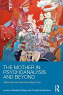 The Mother in Psychoanalysis and Beyond di Rosalind Mayo edito da Taylor & Francis Ltd