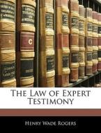 The Law Of Expert Testimony di Henry Wade Rogers edito da Bibliolife, Llc