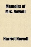Memoirs Of Mrs. Newell di Harriet Newell edito da General Books