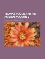 Thomas Poole And His Friends Volume 2 di Margaret Elizabeth Sandford edito da Rarebooksclub.com
