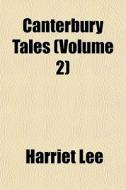 Canterbury Tales Volume 2 di Harriet Lee edito da General Books