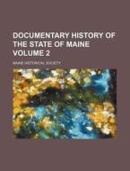 Documentary History Of The State Of Main di Maine Historical Society Cn, Maine Historical Society edito da Rarebooksclub.com