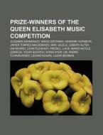 Prize-winners Of The Queen Elisabeth Mus di Books Llc edito da Books LLC, Wiki Series