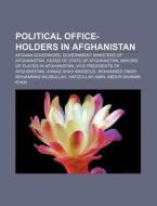 Political Office-holders In Afghanistan: Afghan Governors, Government Ministers Of Afghanistan, Heads Of State Of Afghanistan di Source Wikipedia edito da Books Llc, Wiki Series