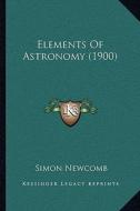 Elements of Astronomy (1900) di Simon Newcomb edito da Kessinger Publishing