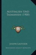 Australien Und Tasmanien (1900) di Joseph Lauterer edito da Kessinger Publishing