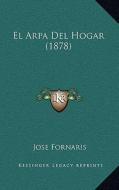 El Arpa del Hogar (1878) di Jose Fornaris edito da Kessinger Publishing