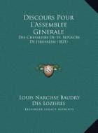 Discours Pour L'Assemblee Generale: Des Chevaliers Du St. Sepulcre de Jerusalem (1821) di Louis Narcisse Baudry Des Lozieres edito da Kessinger Publishing