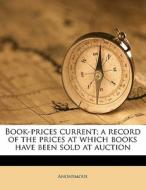 Book-prices Current; A Record Of The Prices At Which Books Have Been Sold At Auction di Anonymous edito da Nabu Press