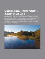 Voci Mancanti Di Fonti - Anime E Manga: di Fonte Wikipedia edito da Books LLC, Wiki Series
