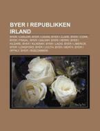 Byer I Republikken Irland: Byer I Carlow di Kilde Wikipedia edito da Books LLC, Wiki Series
