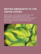 British Emigrants To The United States: di Source Wikipedia edito da Books LLC, Wiki Series