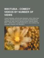 Wikitubia - Comedy Videos by Number of Views: 123456 Pokemon, Apples and Oranges, April Fools Day Trailer, Archer on Daleks, Archer on Werewolves, Asd di Source Wikia edito da Books LLC, Wiki Series