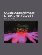 Cambridge Readings In Literature (volume 5) di George Sampson edito da General Books Llc