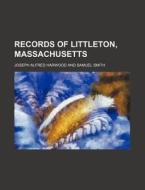 Records of Littleton, Massachusetts di Joseph Alfred Harwood edito da Rarebooksclub.com
