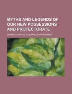 Myths and Legends of Our New Possessions and Protectorate di Charles M. Skinner edito da Rarebooksclub.com