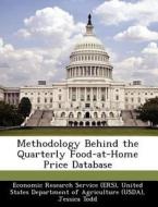 Methodology Behind The Quarterly Food-at-home Price Database di Jessica Todd, Lisa Mancino edito da Bibliogov