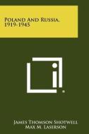 Poland and Russia, 1919-1945 di James Thomson Shotwell, Max M. Laserson edito da Literary Licensing, LLC