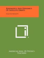 Kinematics and Dynamics of Satellite Orbits: Selected Reprints edito da Literary Licensing, LLC