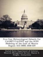 Five-year Meteorological Datasets For Calmet/calpuff And The Ocd5 Modeling Of The Gulf Of Mexico Region di Sharon G Douglas, A Belle Hudischewskyj edito da Bibliogov