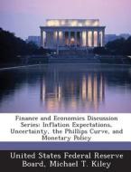 Finance And Economics Discussion Series di Michael T Kiley edito da Bibliogov