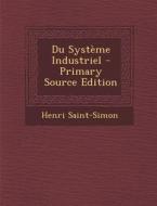 Du Systeme Industriel di Henri Saint-Simon edito da Nabu Press