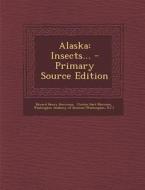 Alaska: Insects... - Primary Source Edition di Edward Henry Harriman edito da Nabu Press