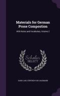 Materials For German Prose Compostion di Hans Carl Gunther Von Jagemann edito da Palala Press