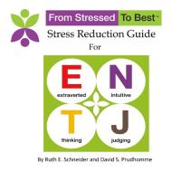 ENTJ Stress Reduction Guide di David S Prudhomme, Ruth E Schneider edito da Lulu.com