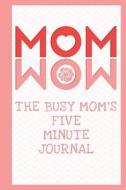The Busy Mom's Five Minute Journal di The Blokehead edito da Blurb