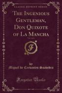 The Ingenious Gentleman, Don Quixote Of La Mancha, Vol. 2 Of 4 (classic Reprint) di Miguel De Cervantes Saavedra edito da Forgotten Books