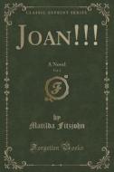 Joan!!!, Vol. 3 Of 4 di Matilda Fitzjohn edito da Forgotten Books