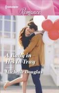 A Baby in His In-Tray di Michelle Douglas edito da Harlequin Presents
