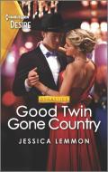 Good Twin Gone Country: An Accidental Pregnancy Romance Set in Nashville di Jessica Lemmon edito da HARLEQUIN SALES CORP