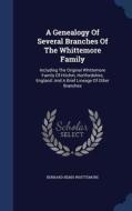 A Genealogy Of Several Branches Of The Whittemore Family di Bernard Bemis Whittemore edito da Sagwan Press